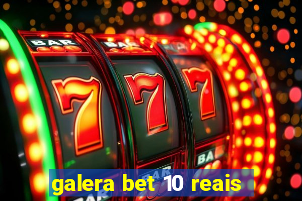 galera bet 10 reais